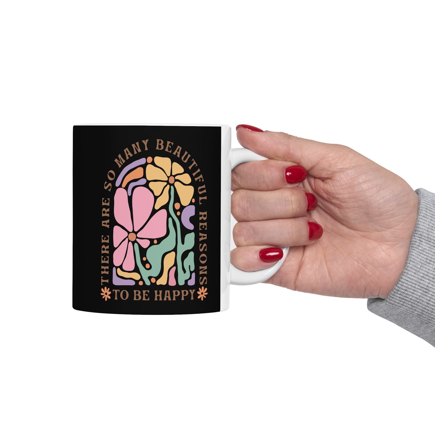 Motivational Floral Coffee Mug | Beautiful Reasons To Be Happy | Positive Affirmation Cup | Inspirational Morning Mug | Ceramic Mug, 11oz