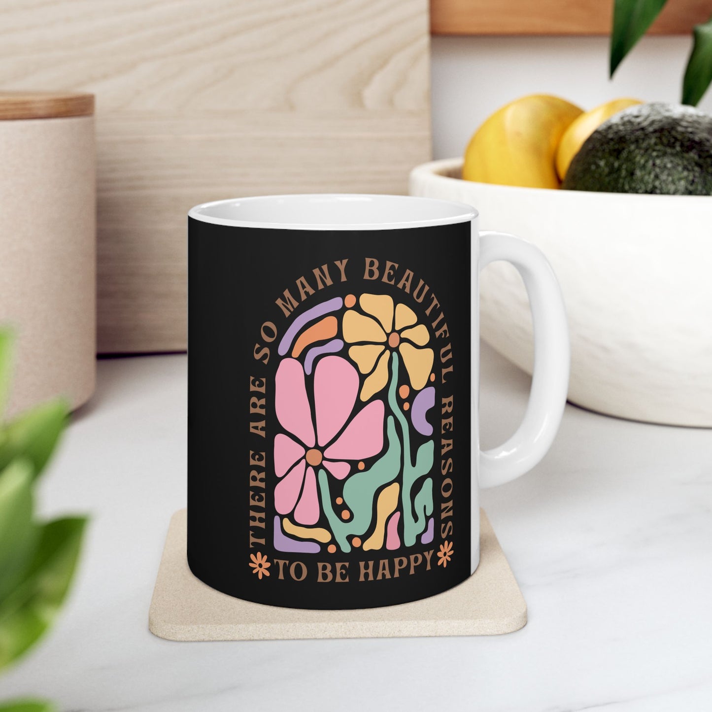 Motivational Floral Coffee Mug | Beautiful Reasons To Be Happy | Positive Affirmation Cup | Inspirational Morning Mug | Ceramic Mug, 11oz