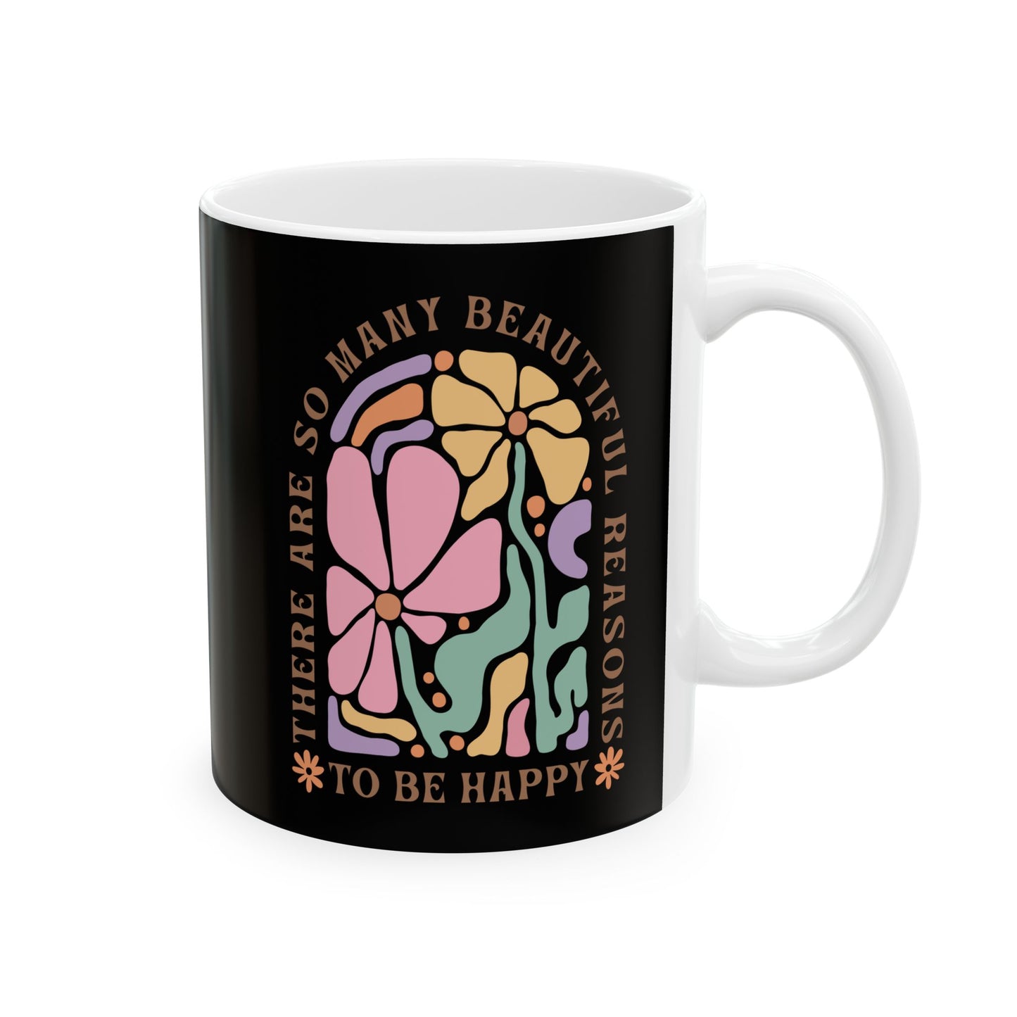 Motivational Floral Coffee Mug | Beautiful Reasons To Be Happy | Positive Affirmation Cup | Inspirational Morning Mug | Ceramic Mug, 11oz
