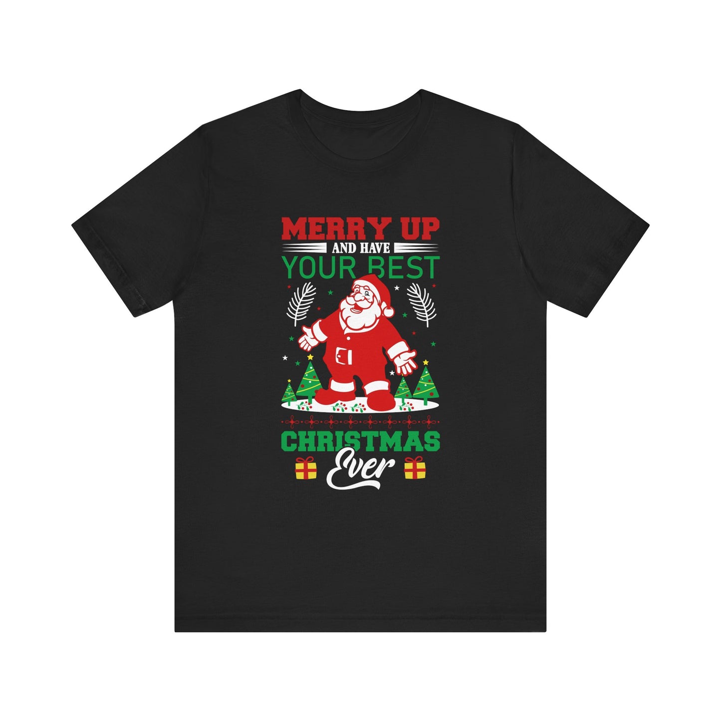 Merry Up Christmas T-Shirt | Best Holiday Ever Design | Funny Santa Tee | Festive Party Shirt | Unisex Jersey Short Sleeve Tee