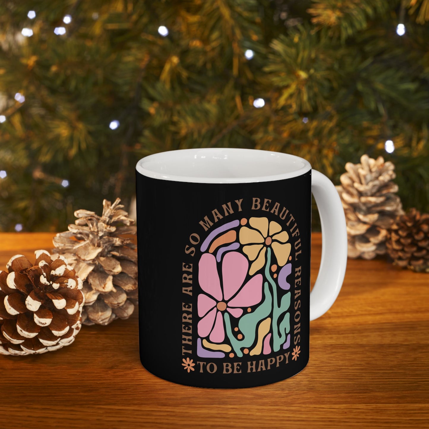 Motivational Floral Coffee Mug | Beautiful Reasons To Be Happy | Positive Affirmation Cup | Inspirational Morning Mug | Ceramic Mug, 11oz