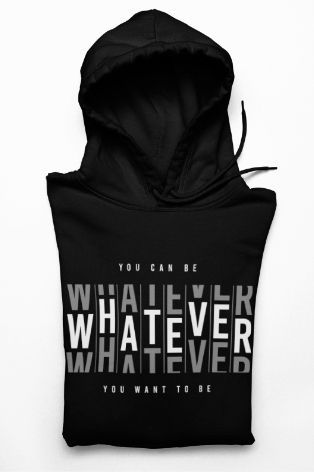 Whatever You Want To Be T-Shirt | Minimalist Motivation | Self Empowerment Design | Typography ArtUnisex Heavy Blend™ Hooded Sweatshirt