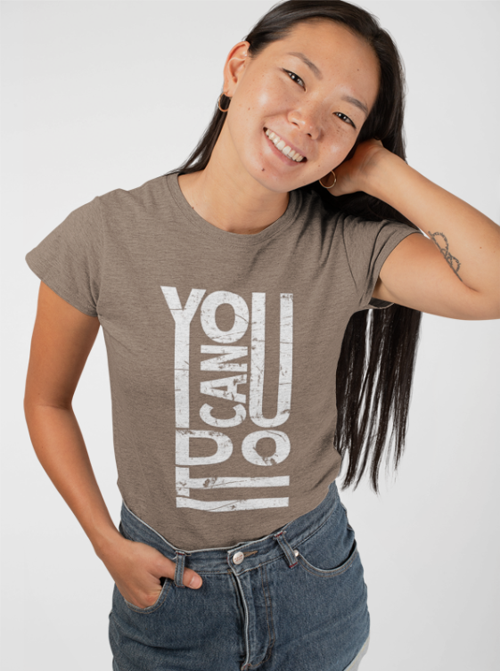 You Can Do It Motivation T-Shirt | Typography Design | Distressed Inspirational Quote | Empowerment Statement | Confidence Booster Tee