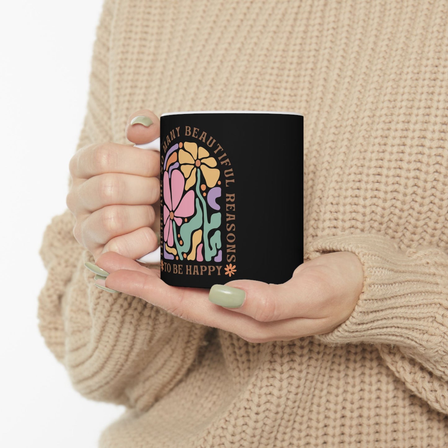 Motivational Floral Coffee Mug | Beautiful Reasons To Be Happy | Positive Affirmation Cup | Inspirational Morning Mug | Ceramic Mug, 11oz