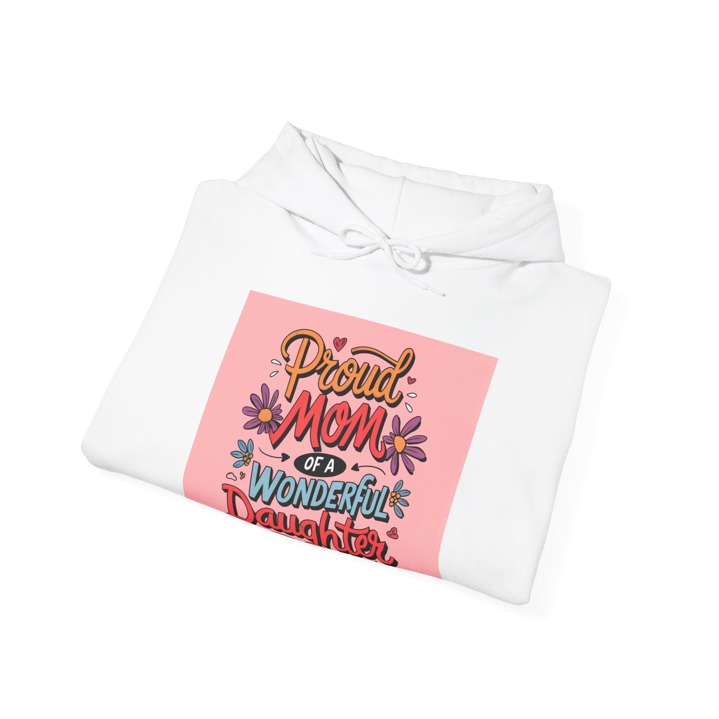 Proud Mom of a Wonderful Daughter Hoodie | Mother Daughter Love | Floral Mom Gift | Mothers Day Tee | Pink Flower Design | hoodie